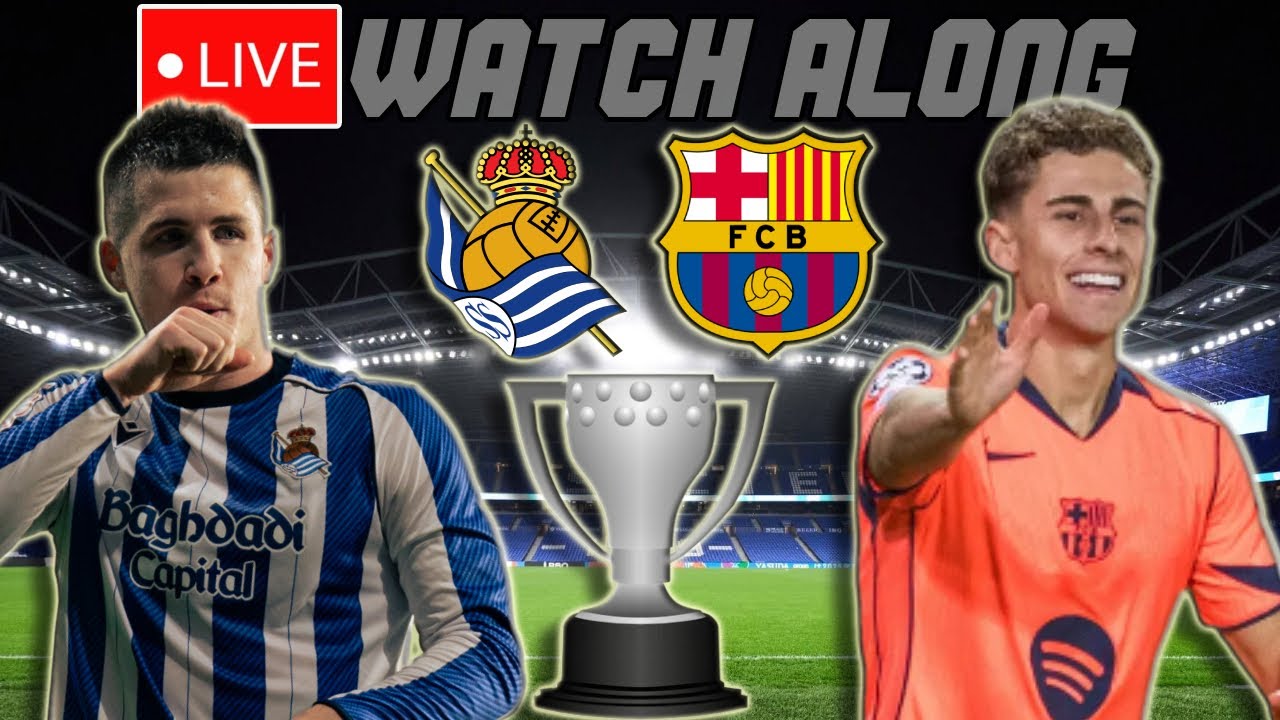 Barcelona vs. Real Sociedad LIVE WATCH ALONG