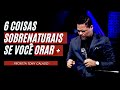 6 Coisas Sobrenaturais Vão Acontecer Se Você | Tony Calado