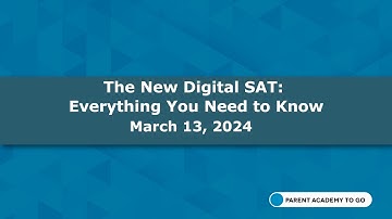 Parent Academy To Go: The New Digital SAT - Everything You Need to Know