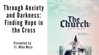 Through Anxiety and Darkness: Finding Hope in the Cross: November 3, 2020