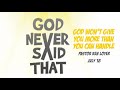 God Won't Give You More Than You Can Handle | Pastor Ken Loyer | July 18th 2021
