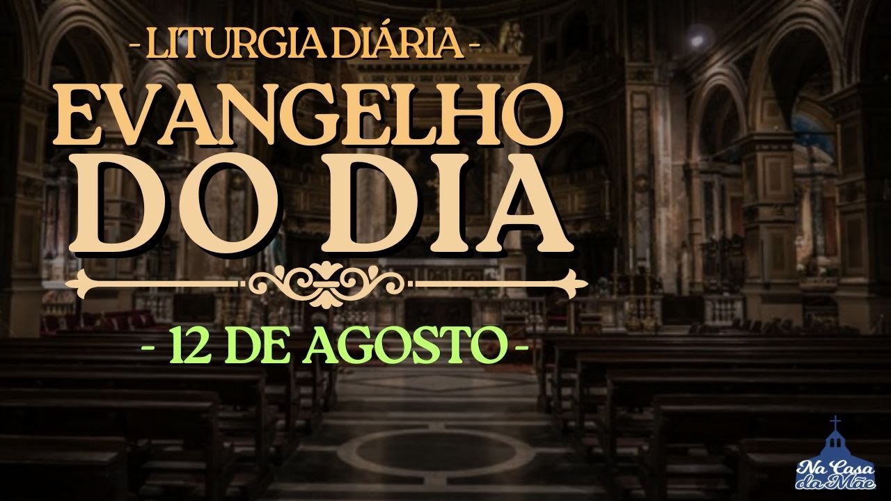Evangelho do Dia de hoje 🙏 | 12 de Agosto | Leitura da Missa ️ - YouTube