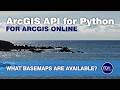 What Basemaps are Available for my WebMaps in ArcGIS Online using the ArcGIS API for Python?