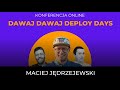 [DDDDays] MACIEJ JEDRZEJEWSKI Oops, i deployed it again: a survivor’s guide to continuous deployment