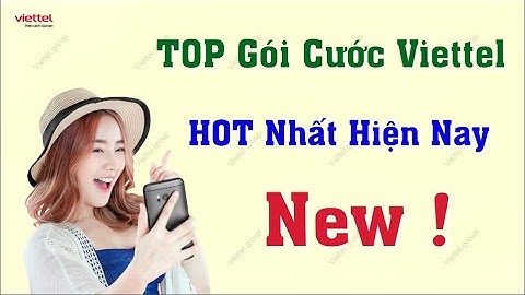 Các gói cước Viettel ‘hot’ nhất hiện nay – Ưu đãi cực sốc cho bạn!