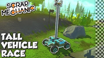 TALL VEHICLE RACE! - Scrap Mechanic Multiplayer Challenge Gameplay!