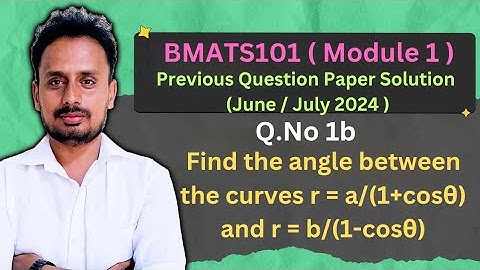 [BMATS101 Module 1] Question Paper June/July 2024(Q.1b) | Angle of intersection between two Curves