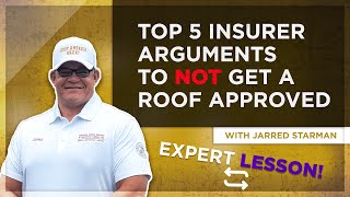 Top 5 Arguments From the Insurer to NOT Get Your Roof Approved - Jarred Starman - Expert Lesson 05