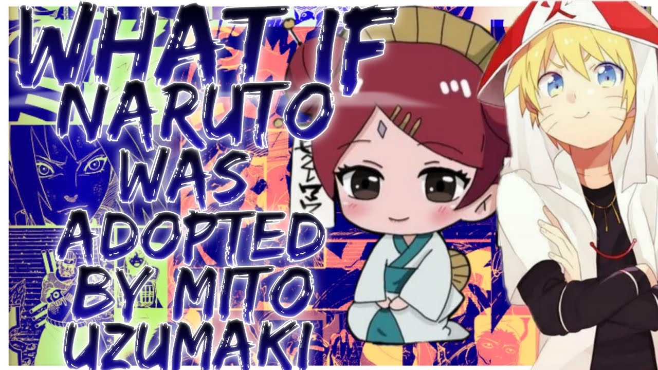 what if naruto was adopted by mito uzumaki