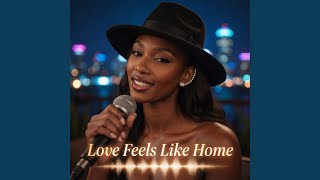 Love Feels Like Home