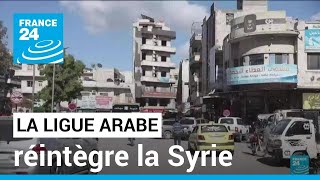 La Ligue arabe réintègre la Syrie après plus de 11 ans d'exclusion • FRANCE 24