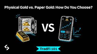 Physical Gold vs Paper Gold: Owning Gold or Trading Its Price | TradFi 101