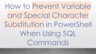 How to Prevent Variable and Special Character Substitution in PowerShell When Using SQL Commands Wealth