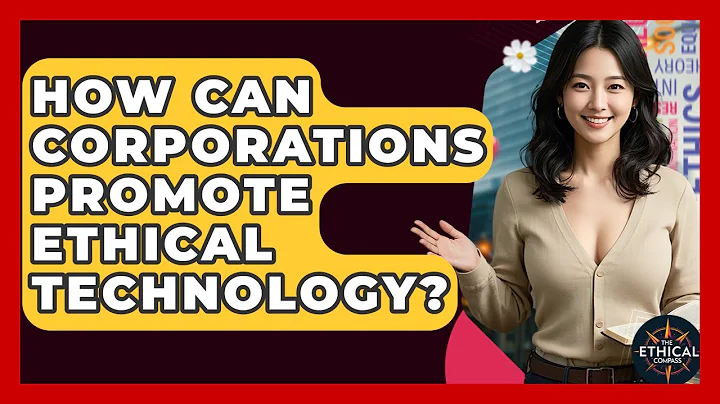 How Can Corporations Promote Ethical Technology? - The Ethical Compass