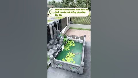 Thiết kế cảnh quan sân vườn hồ cá koi - Cách tạo nên một không gian sống độc đáo