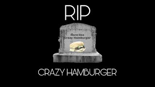 Rest in Peace, Crazy Hamburger...