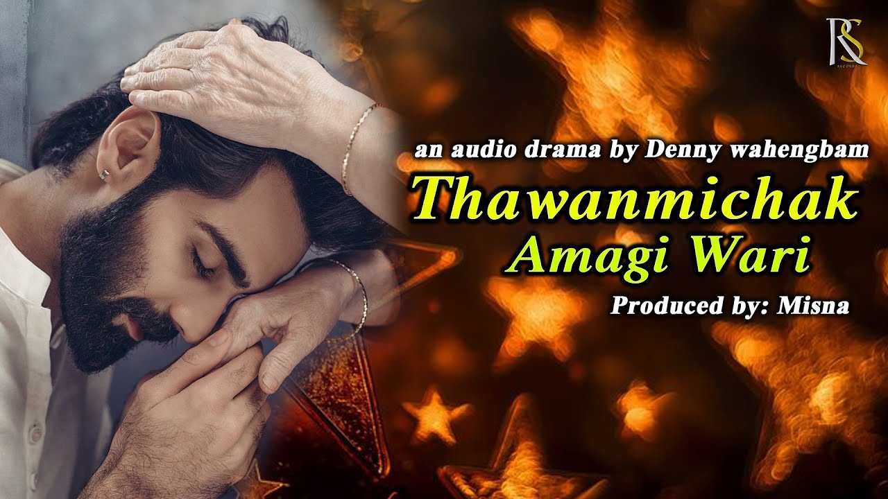 THAWANMICHAK AMAGI WARI AN AUDIO DRAMA || DENNY WAHENGBAM