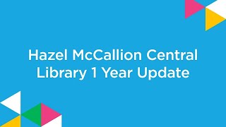 Hazel McCallion Central Library Renovation 1 Year Update