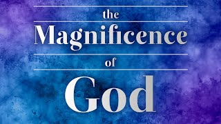 The Magnificence of God
