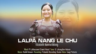 LALPA NANG LE CHU || Elizabeth Ramneithieng