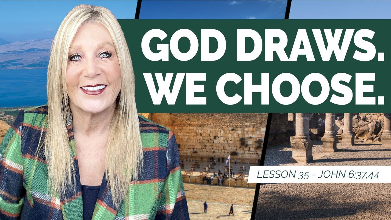 God Draws.We Choose. -John 6:37,44 John Lesson 35