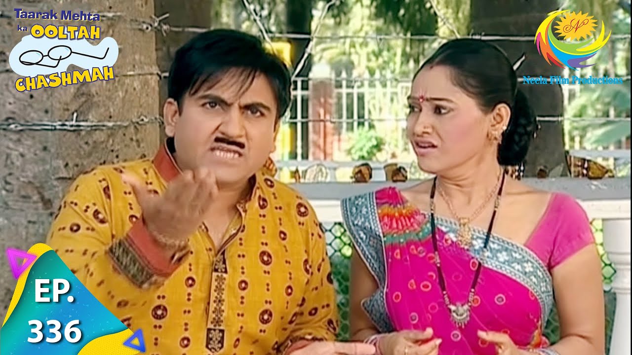 Taarak Mehta Ka Ooltah Chashmah   Episode 336   Full Episode