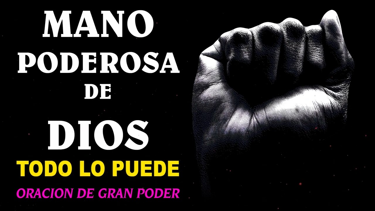 La Mano Poderosa de Dios, que Todo lo Puede, Oración de Gran Poder YouTube