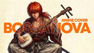 Rurouni Kenshin Samurai X | Relaxing Jazz Bossa Nova Popular Anime Songs screenshot 1