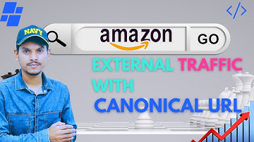 Drive Amazon External Traffic with Canonical URL - How To Set & Optimize Amazon Canonical URL