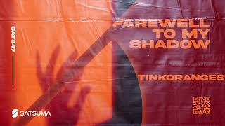 TinkOrangeS - Farewell to My Shadow