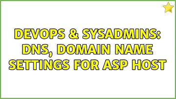 DevOps & SysAdmins: DNS, Domain name settings for ASP Host (2 Solutions!!)