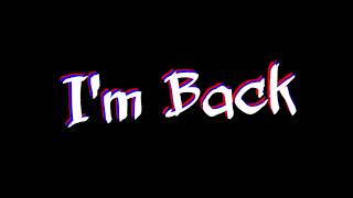 I'm Back!!