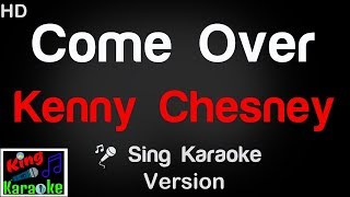 Video thumbnail of "🎤 Kenny Chesney - Come Over (Karaoke Version) - King Of Karaoke"