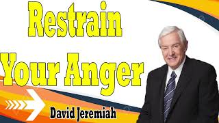 David Jeremiah Sermons 2024   Restrain Your Anger