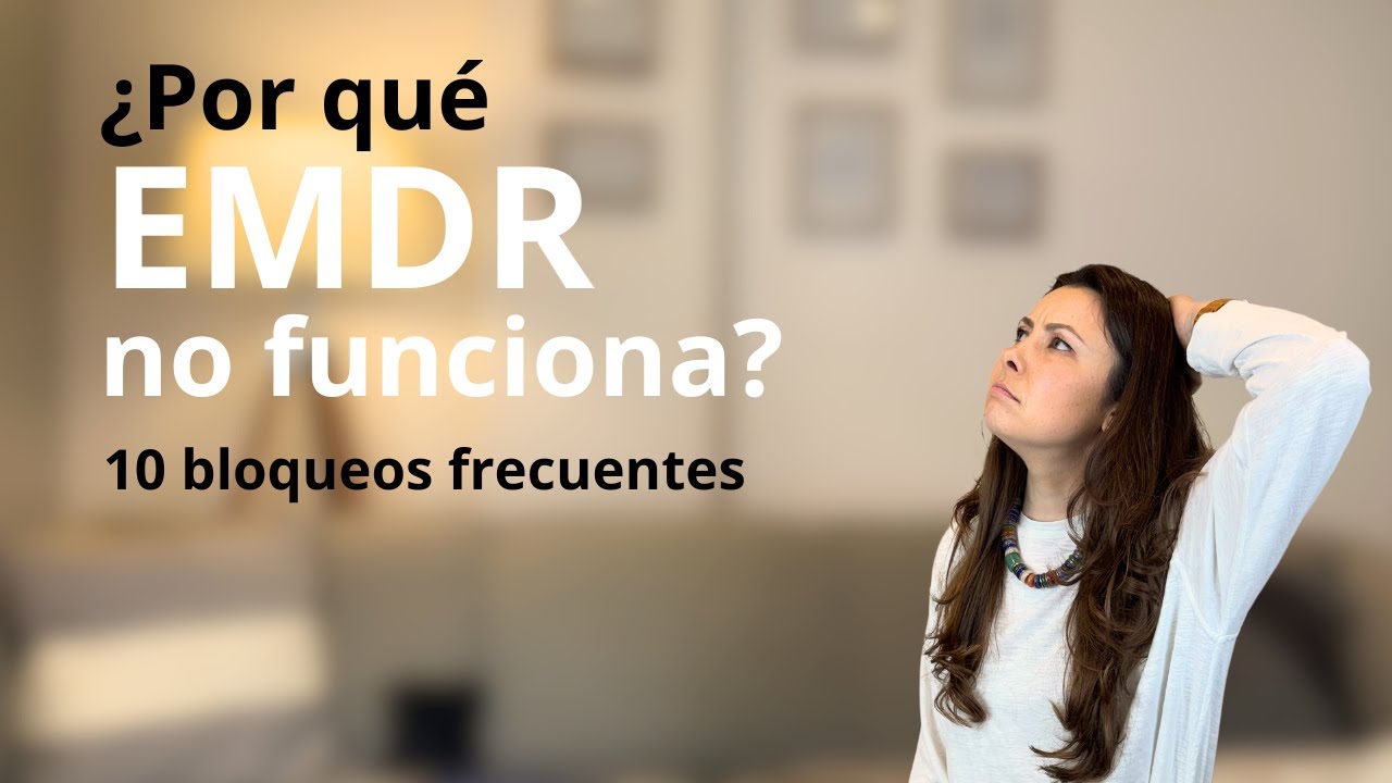 Bloqueos en EMDR: por qué no avanzas y qué te frena