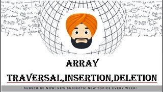 ARRAY TRAVERSAL,INSERTION & DELETION EXPLANATION||DATA STRUCTURE||INTRODUCTION TO PROGRAMMING