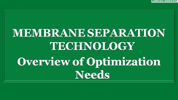 An Overview of Optimization Needs in Membrane Technology Research