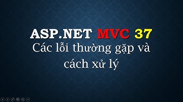 ASP.NET MVC - #37: Cách fix các lỗi thường gặp | Fix common issues | TEDU