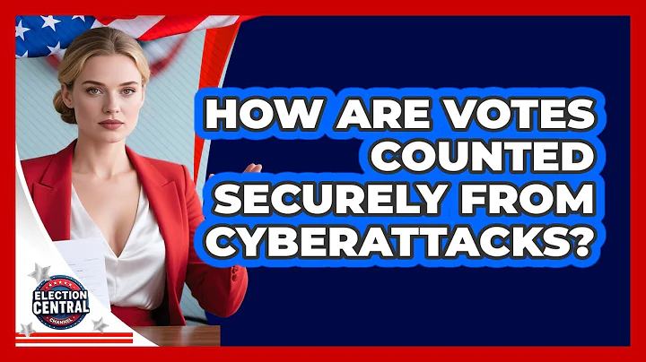 How Are Votes Counted Securely From Cyberattacks? - Election Central Channel