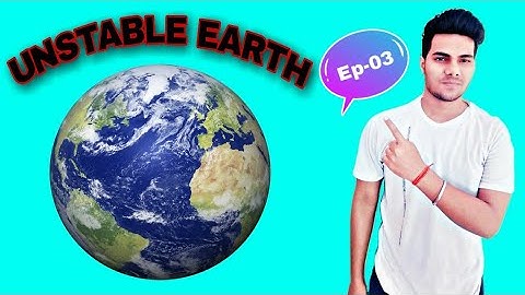 Unstable Earth | Ep-03