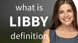 Libby — definition of LIBBY