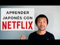 Aprender japonés con NETFLIX!