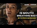 Is Mouth Breathing Bad? - Don't Breathe Out Through Mouth