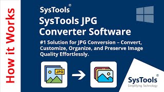 JPG Converter Tool by SysTools | Steps to Convert JPG Files | Best JPG Converter Software