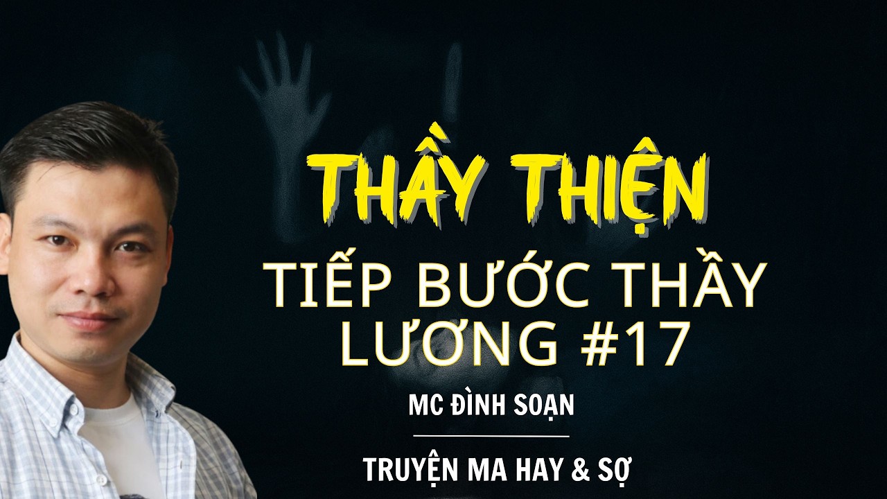 RADIO CHUYỆN MA : THẦY THIỆN TIẾP BƯỚC THẦY LƯƠNG #17 | CHUYỆN MA MC ĐÌNH SOẠN KỂ.