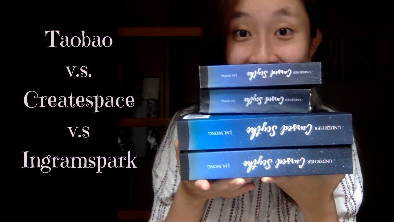 Taobao v.s. Createspace v.s. Ingramspark (comparing PAPERBACK VERSIONs OF MY BOOK)
