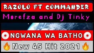 Razolo ft. C.O.M,Dj Tinky&Morefza(BBC)_Ngwana wa Batho (New 45 Hit 2021)