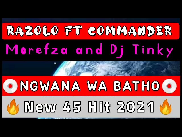 Razolo ft. C.O.M,Dj Tinky&Morefza(BBC)_Ngwana wa Batho (New 45 Hit 2021) class=