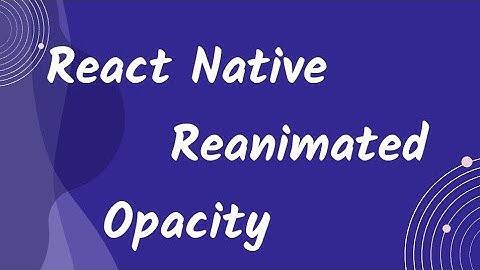 Opacity animation using React Native Reanimated. React Native Tamil PART 1