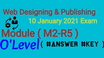 10 January 2021 || olevel || M2-R5 exam paper || #answer #key || web designing & Publishing